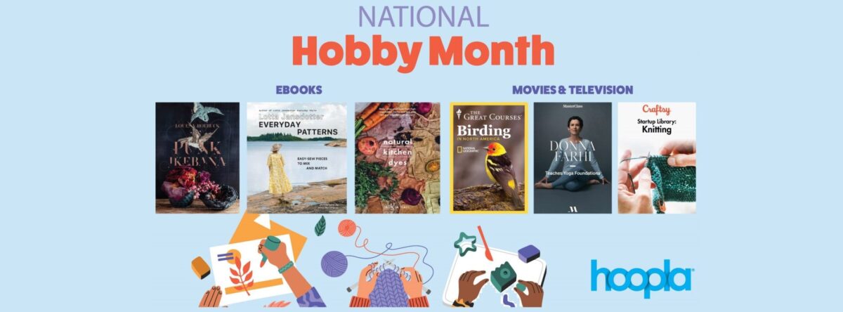 January is National Hobby Month! Check out what's available at the library and on Hoopla to get into a new hobby this month.